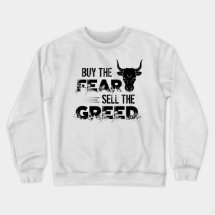 Buy The Fear Sell The Greed Stock Market Investing Crewneck Sweatshirt